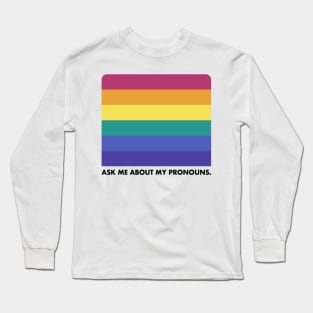 Ask Me About My Pronouns --- Retro Style Design Long Sleeve T-Shirt